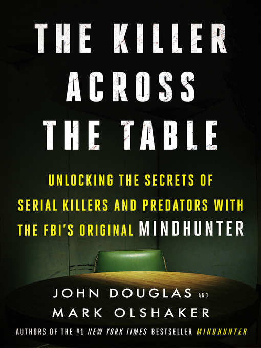 Title details for The Killer Across the Table by John E. Douglas - Available